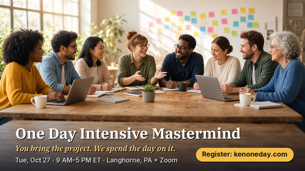 One Day Intensive Mastermind, Tuesday October 27, 2026. Register at kenoneday.com.